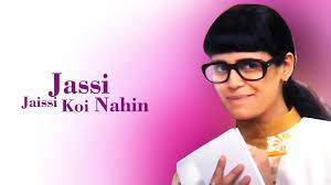 Jassi Jaissi Koi Nahin Jassi Jaissi Koi Nahin