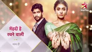 Mehndi Hai Rachne Waali (star plus)