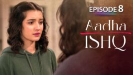 Aadha Ishq S01 E08 Beparwah Dil